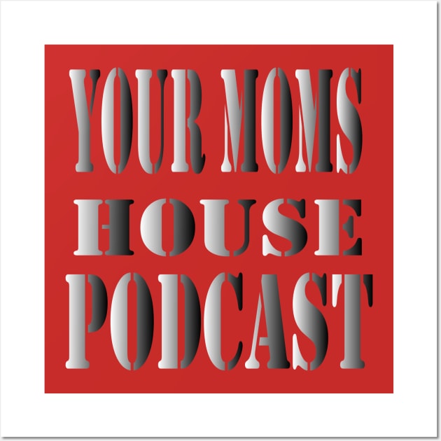 your moms house podcast Wall Art by NadisinArt